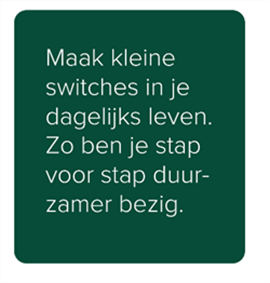 Quote Switch: Maak kleine switches in je dagelijks leven. Zo ben je stap voor stap duurzamer bezig.